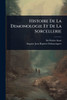 Histoire De La Demonologie Et De La Sorcellerie - (Paperback or Softback)
