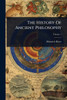 The History Of Ancient Philosophy - (Paperback or Softback)
