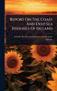 Report On The Coast And Deep Sea Fisheries Of Ireland - (Hardback or Cased Book)