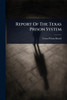 Report Of The Texas Prison System - (Paperback or Softback)