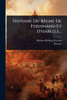 Histoire Du Règne De Ferdinand Et D'isabelle... - (Paperback or Softback)