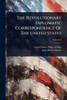 The Revolutionary Diplomatic Correspondence Of The United States - (Paperback or Softback)