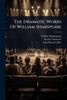 The Dramatic Works Of William Shakspeare - (Paperback or Softback)