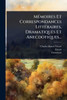MÃ(c)moires Et Correspondances LittÃ(c)raires, Dramatiques Et Anecdotiques... - (Paperback or Softback)