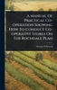 A Manual Of Practical Co-operation Showing How To Conduct Co-operative Stores On The Rochdale Plan - (Hardback or Cased Book)