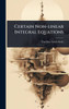 Certain Non-linear Integral Equations - (Hardback or Cased Book)