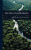Die Waldverderbniss. - (Hardback or Cased Book)