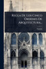 Regla De Los Cinco Ã"rdenes De Arquitectura... - (Paperback or Softback)