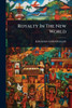Royalty In The New World - (Paperback or Softback)