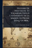 Histoire De Neuchatel Et Valangin, Depuis L'avènement De La Maison De Prusse Jusqu'en 1806... - (Paperback or Softback)