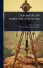 A Manual Of Surveying For India - (Hardback or Cased Book)