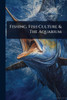Fishing, Fish Culture & The Aquarium - (Paperback or Softback)