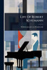 Life Of Robert Schumann - (Paperback or Softback)