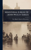 Ministerial Jubilee Of John Wesley Sarles - (Hardback or Cased Book)