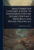 Male Character Costumes, A Guide To Gentlemen's Costume Suitable For Fancy Dress Balls And Private Theatricals - (Paperback or Softback)