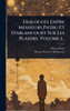 Dialogues Entre Messieurs Patru Et D'ablancourt Sur Les Plaisirs, Volume 1... - (Hardback or Cased Book)