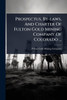Prospectus, By-laws, And Charter Of Fulton Gold Mining Company Of Colorado ... - (Paperback or Softback)
