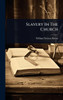 Slavery In The Church - (Hardback or Cased Book)