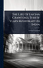 The Life Of Lavina Crawford, Thirty Years Missionary In India - (Hardback or Cased Book)