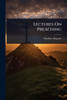 Lectures On Preaching - (Paperback or Softback)