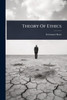Theory Of Ethics - (Paperback or Softback)