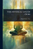 This Mystical Life Of Ours - (Paperback or Softback)