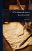 Grammar And Language - (Hardback or Cased Book)