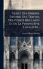 TraitÃ(c) Des Ombres. ThÃ(c)orie Des Teintes, Des Points Brillants Et De La Perspective Cavalière... - (Hardback or Cased Book)