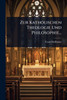 Zur Katholischen Theologie Und Philosophie... - (Paperback or Softback)