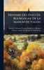 Histoire Des Ducs De Bourgogne De La Maison De Valois - (Hardback or Cased Book)
