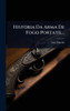Historia Da Arma De Fogo Portatil... - (Hardback or Cased Book)