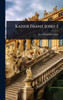 Kaiser Franz Josef I - (Hardback or Cased Book)
