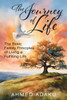 The Journey of Life: The Basic Family Principles of Living a Fulfilling Life - 9781634102636