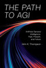The Path to AGI: Artificial General Intelligence Past, Present, and Future