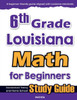 6th Grade Louisiana Math for Beginners: Standardized Testing and Home school Study Guide