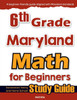 6th Grade Maryland Math for Beginners: Standardized Testing and Home School Study Guide