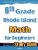 6th Grade Rhode Island Math for Beginners: Standardized Testing and Home School Study Guide