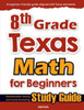 8th Grade Texas Math for Beginners: Standardized Testing and Home Schooling Study Guide