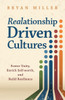 Realationship Driven Cultures: Foster Unity, Enrich Self-Worth, and Build Resilience - (Paperback or Softback)