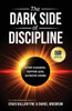 The Dark Side of Discipline: Stop Chasing. Suffer Less. Achieve More