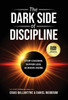 The Dark Side of Discipline: Stop Chasing. Suffer Less. Achieve More.