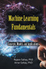 Machine Learning Fundamentals: Concepts, Models, and Applications
