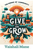 The Power of Community: Give, Get, and Grow