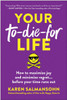 Your To-Die-For Life: How to Maximize Joy and Minimize Regret . . . Before Your Time Runs Out