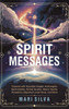 Spirit Messages: Connect with Guardian Angels, Archangels, Spirit Guides, Animal Guides, Nature Spirits, Ancestors, Departed Loved Ones, and More - (Hardback or Cased Book)