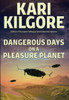 Dangerous Days on a Pleasure Planet - (Hardback or Cased Book)