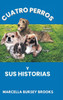 Cuatro Perros Y Sus Historias - (Hardback or Cased Book)