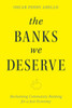 The Banks We Deserve: Reclaiming Community Banking for a Just Economy