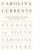 Carolina Currents, Studies in South Carolina Culture: Volume 2. Recovering Lost Stories