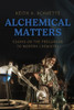 Alchemical Matters: Essays on the Precursor to Modern Chemistry - (Paperback or Softback)